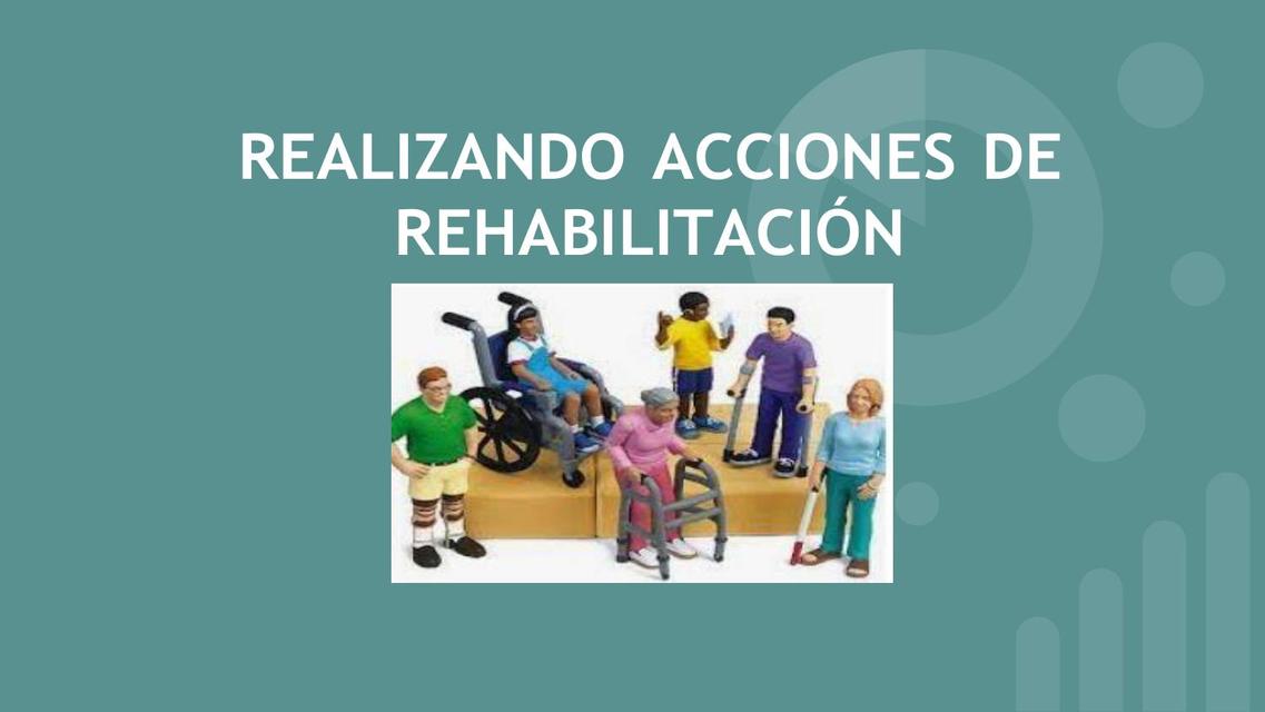 Realizando Acciones de Rehabilitación