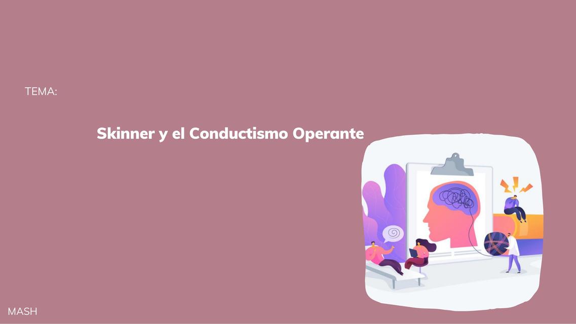 Skinner y el Conductismo Operante