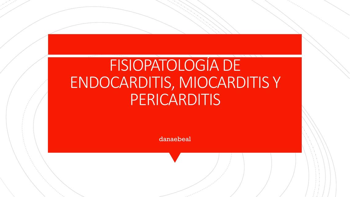 Fisiopatología de Endocarditis, Miocarditis y Pericarditis 