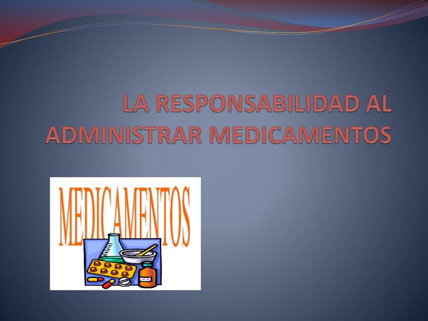 La Responsabilidad al Administrar Medicamentos 