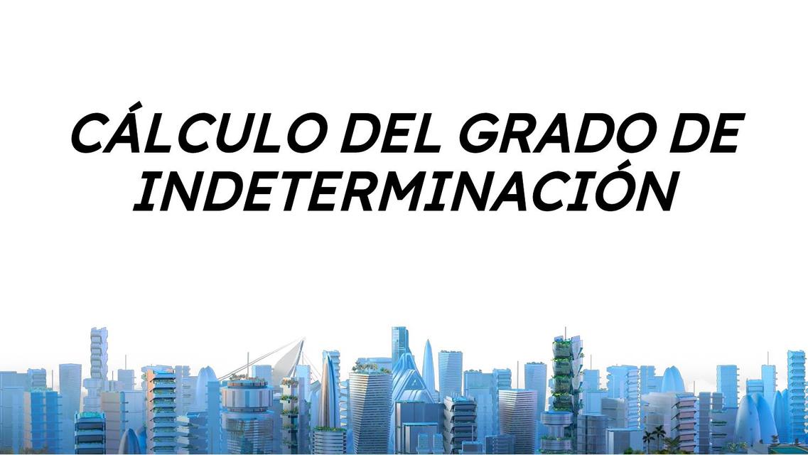 Cálculo del Grado de Indeterminación Estática