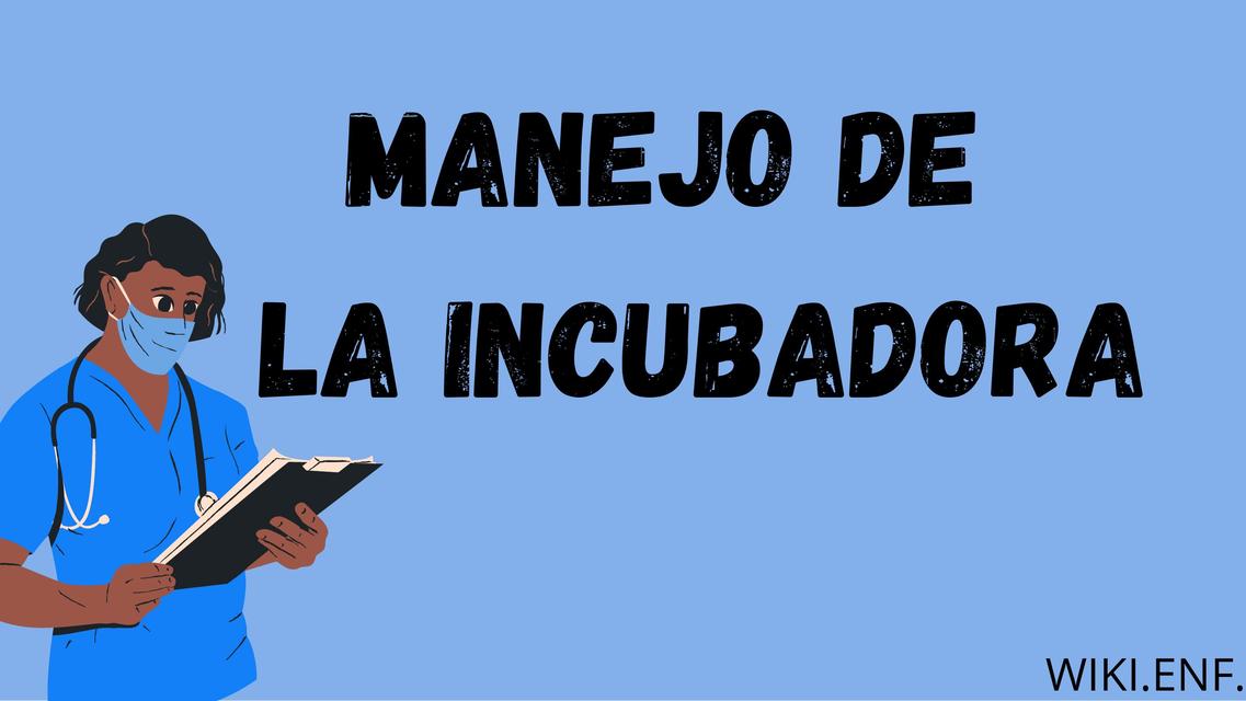 Manejo de la Incubadora 