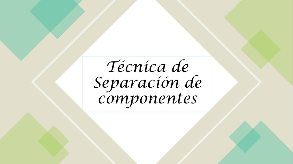 Técnica de Separación de Componentes 