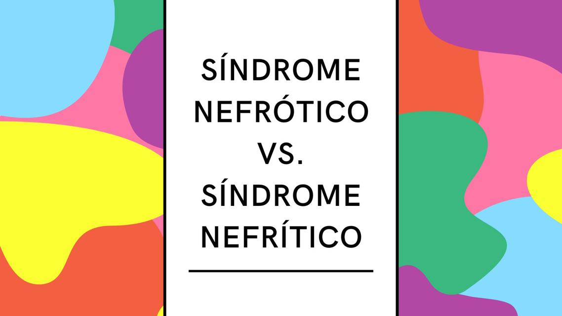 Síndrome nefrótico vs síndrome nefrítico