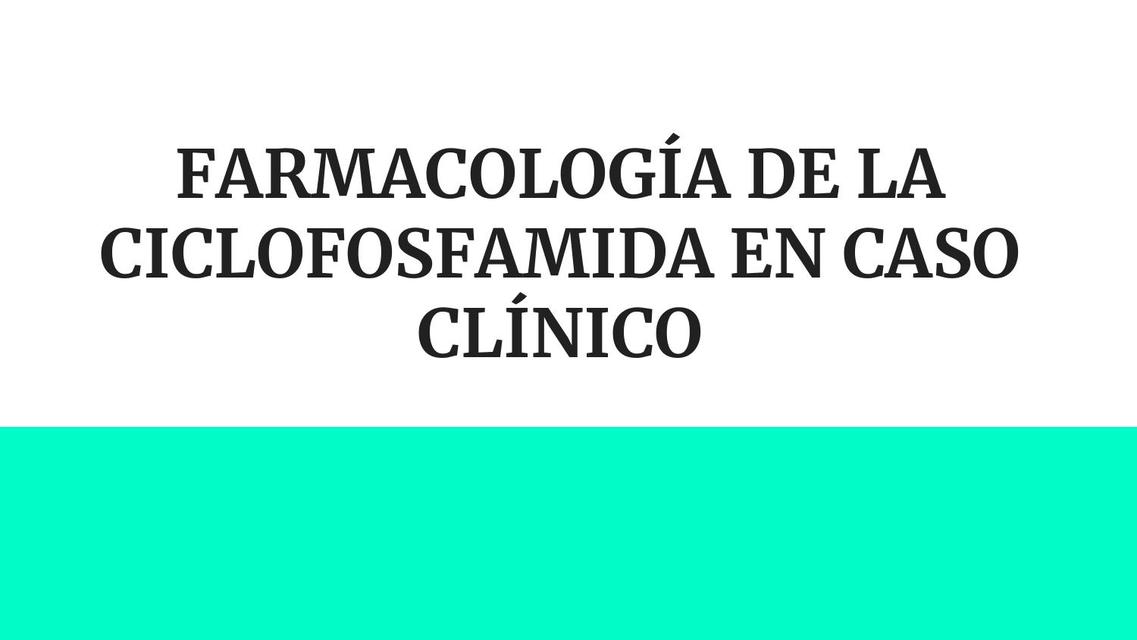 Farmacología de la Ciclofosfamida en Caso Clínico