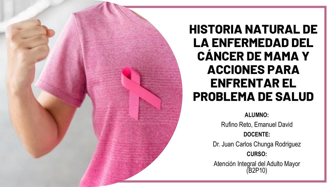 HISTORIA NATURAL DE LA ENFERMEDAD DEL CÁNCER DE MAMA Y ACCIONES PARA ENFRENTAR EL PROBLEMA DE SALUD