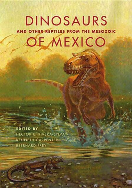 Dinosaurs and Other Reptiles from the Mesozoic of Mexico