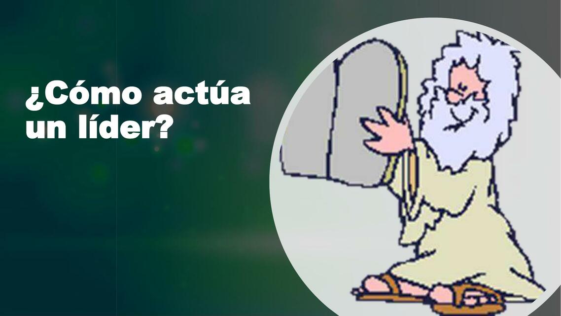 ¿Cómo Actúa un Líder?