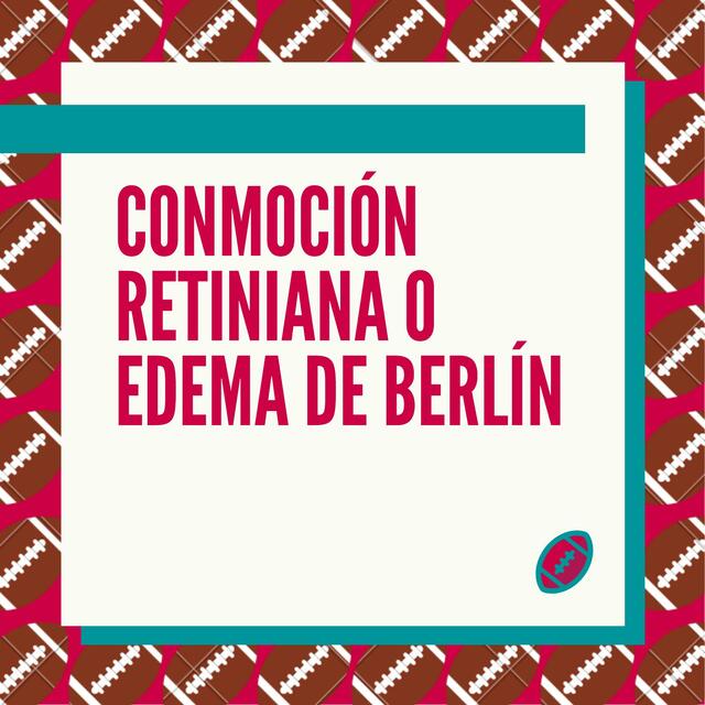 Conmoción retiniana o edema de Berlín