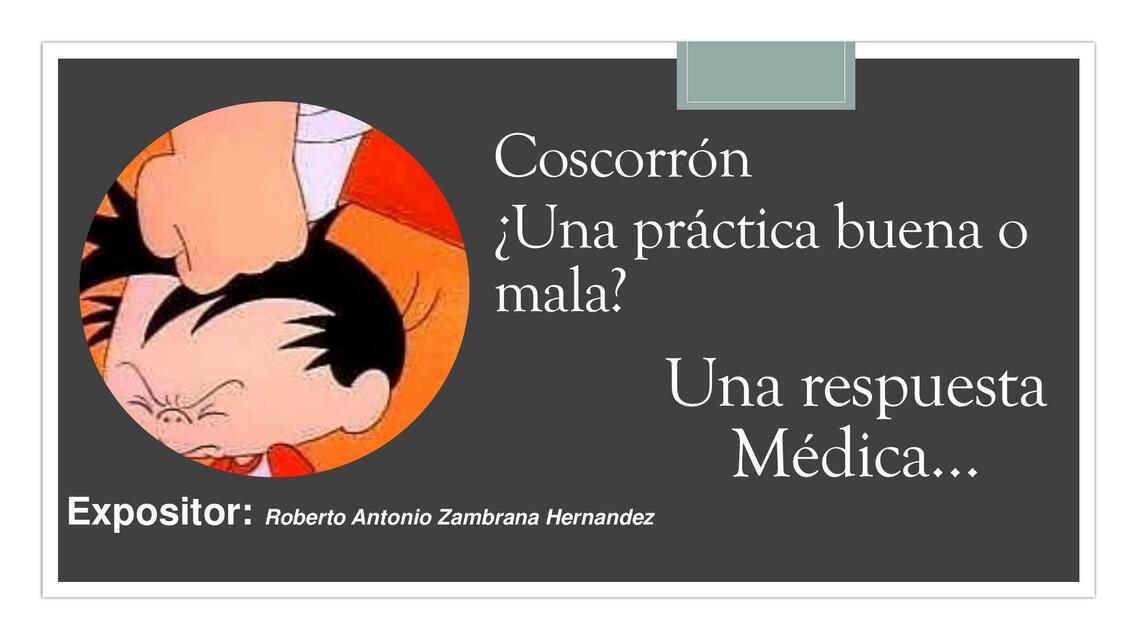 Coscorrón  ¿Una Práctica Buena o Mala?