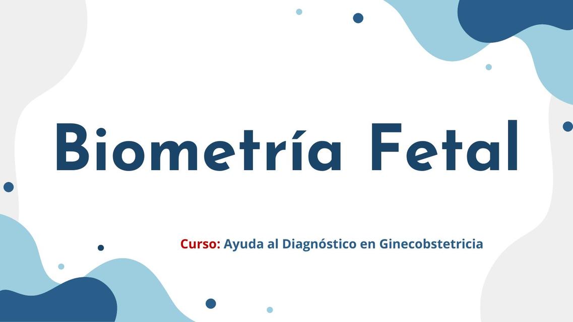 Biometría Fetal - Ayuda al Diagnóstico en Ginecología y Obstetricia