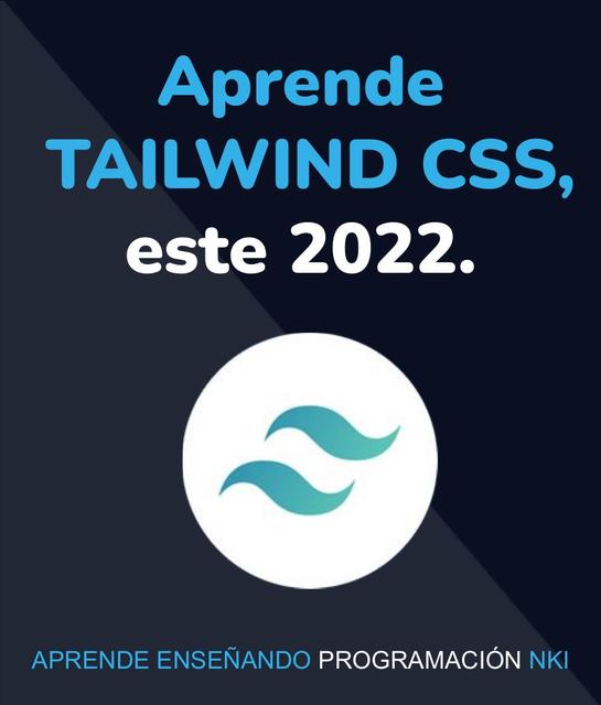 Aprende TAILWIND CSS, este 2022