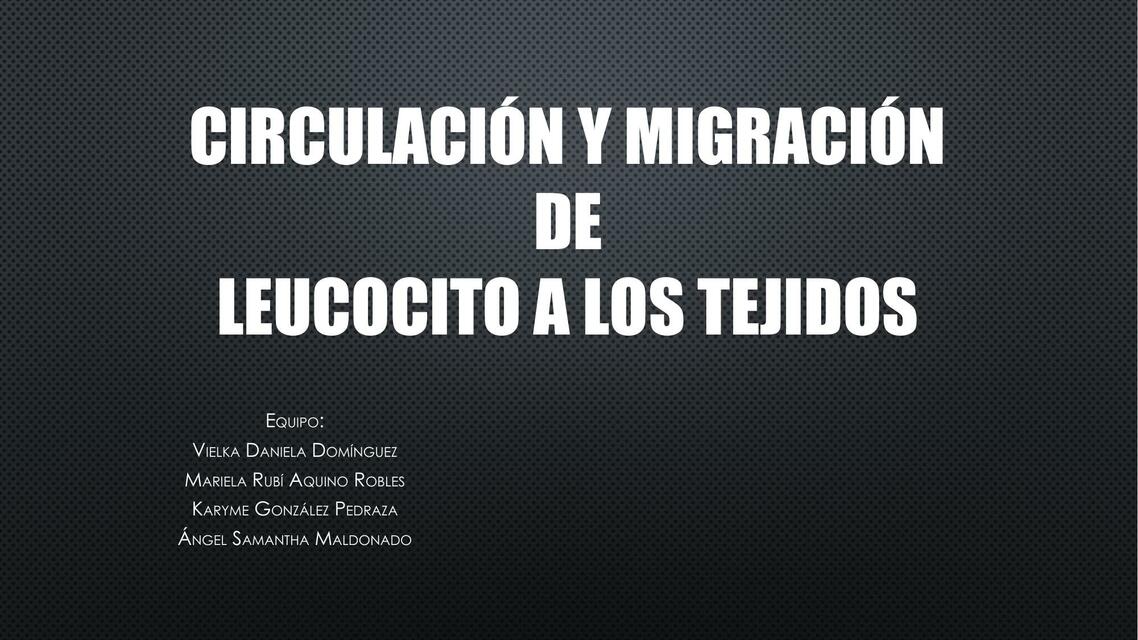 Circulación y Migración de Leucocito a los Tejidos 