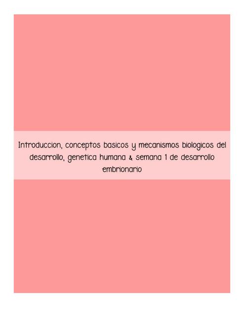 Introducción Conceptos Básicos y Mecanismos Biológicos del Desarrollo, Genética Humana y Semana 1 de Desarrollo Embrionario