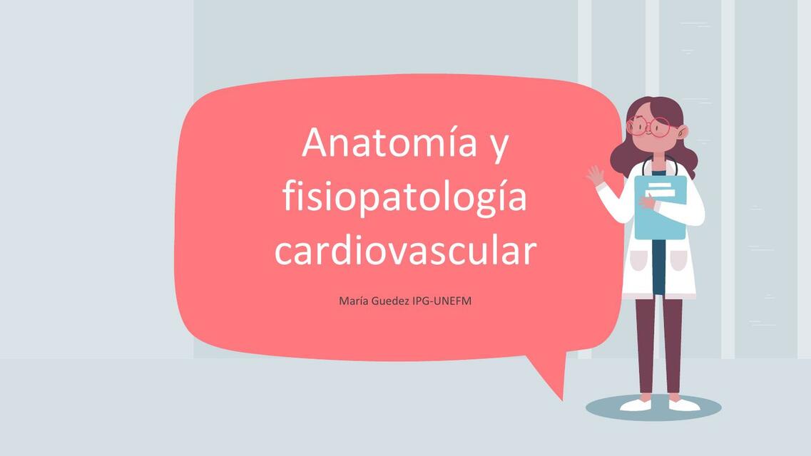 Anatomía y fisiopatología cardiovascular