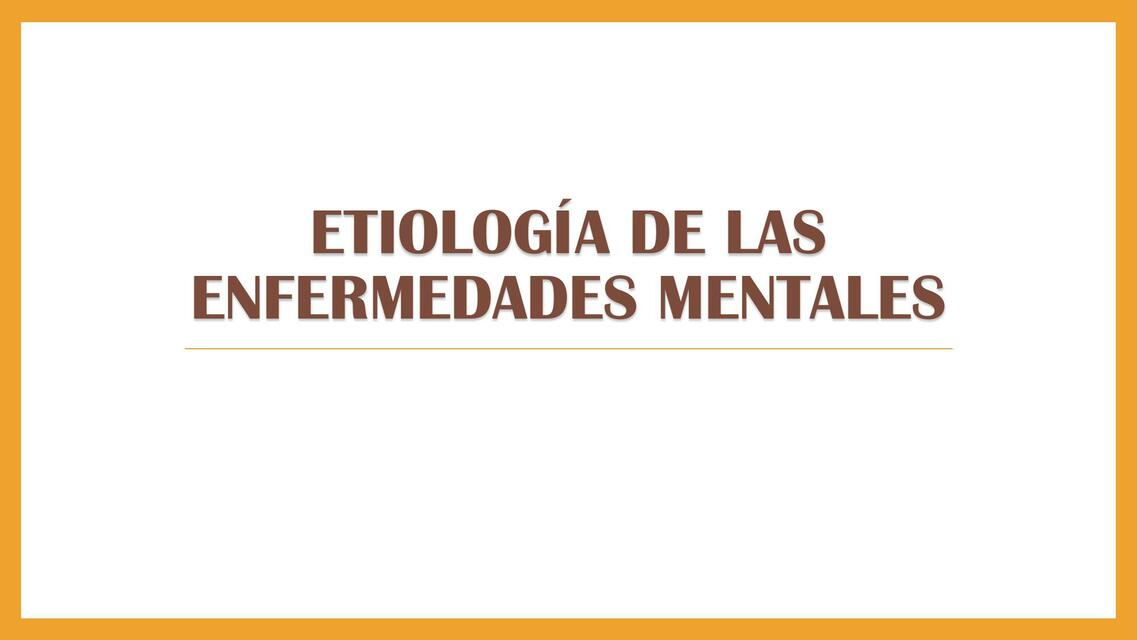 Etiología de las Enfermedades Mentales 