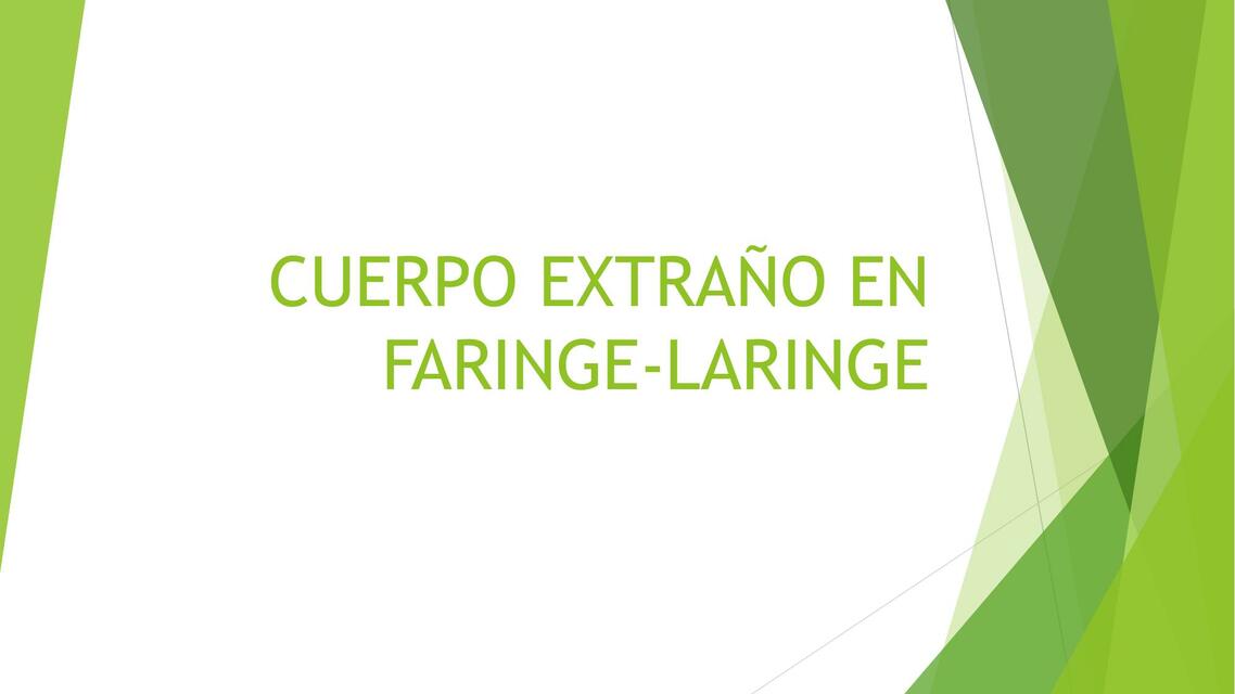 Cuerpo Extraño en Faringe- Laringe 