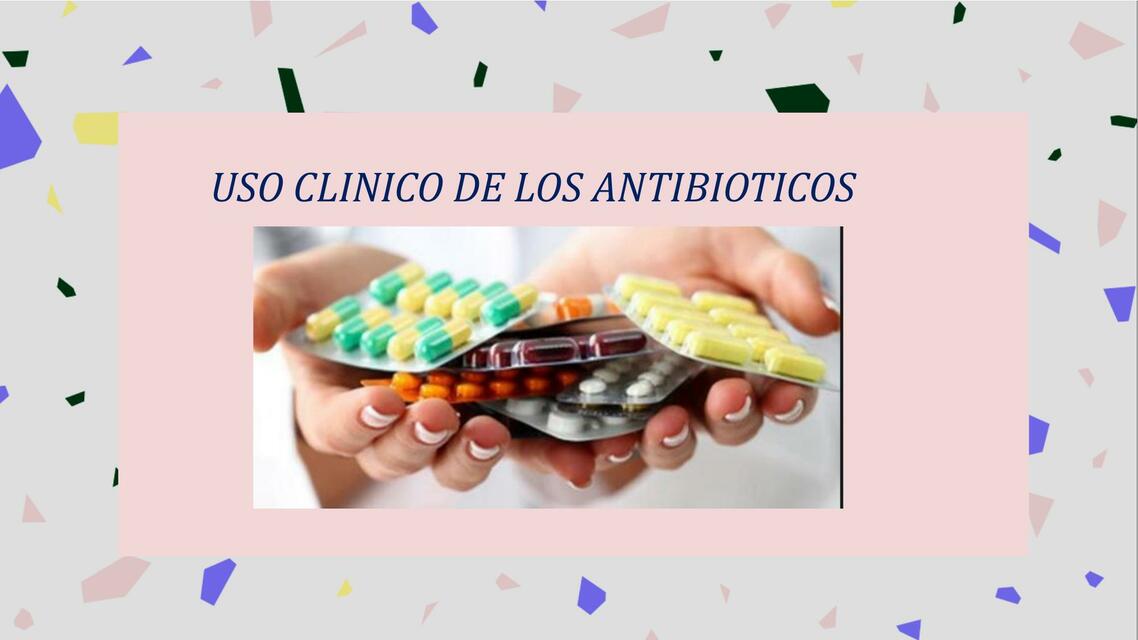 Uso Clínico de los Antibióticos 