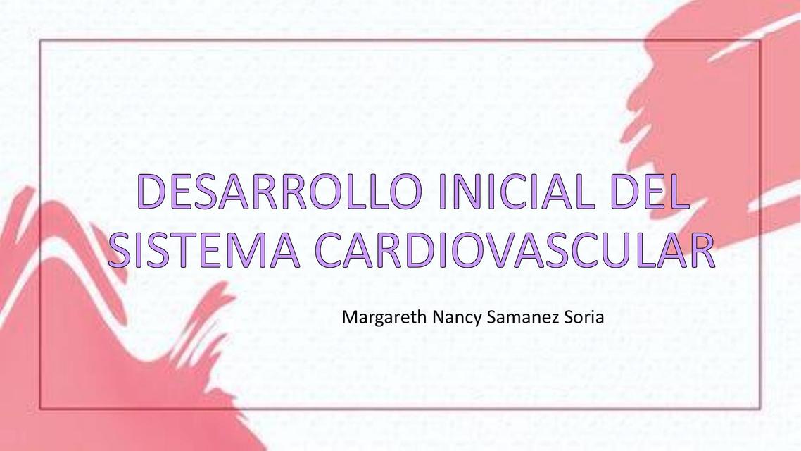 Desarrollo Inicial del Sistema Cardiovascular