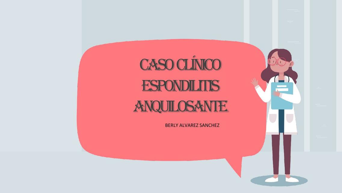 Caso Clínico Espondilitis Anquilosante 