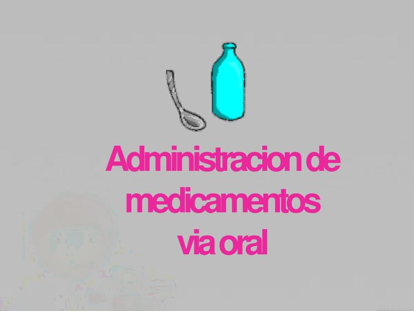 Administración de Medicamentos Vía Oral