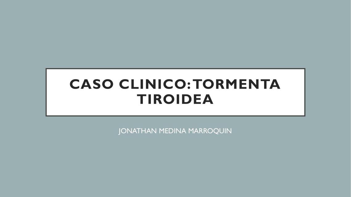 Caso Clínico: Tormenta Tiroidea 