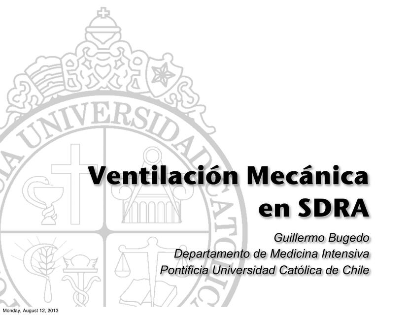 Ventilación Mecánica en SDRA Guillermo Bugedo Departamento de Medicina Intensiva Pontificia Universidad Católica de Chile