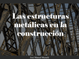 Las Estructuras Metálicas En La Construcción