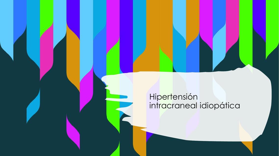 Hipertensión Intracraneal Idiopática