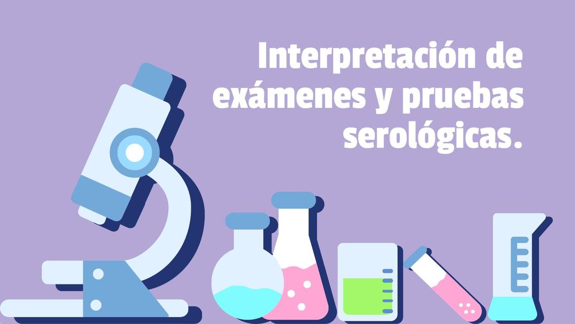 Interpretación de Exámenes y Pruebas Serológicas