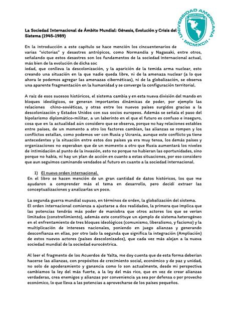 Ensayo de “La Sociedad Internacional de Ámbito Mundial: Génesis, Evolución y Crisis del Sistema (1945-1989)”, del Libro Relaciones Internacional - Esther Barbe (pág. 227 - 256).