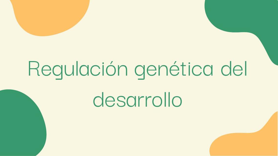 Regulación Genética del Desarrollo 