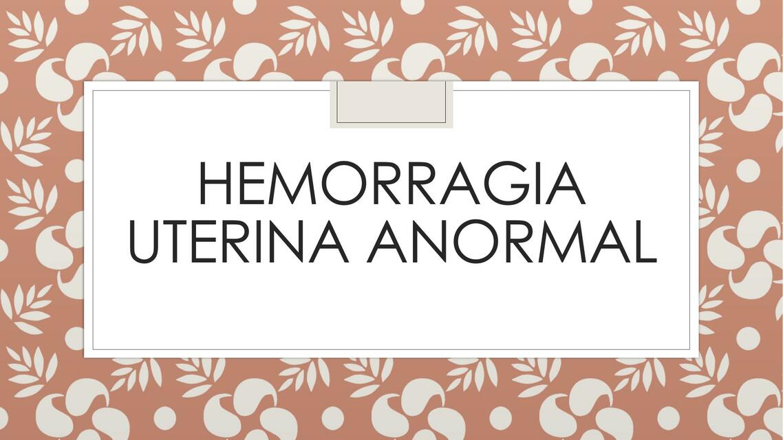 Hemorragia Uterina Anormal 