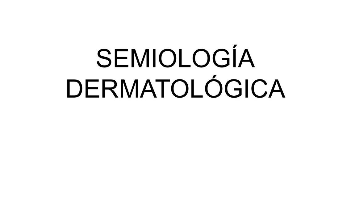 Semiología en Dermatología 