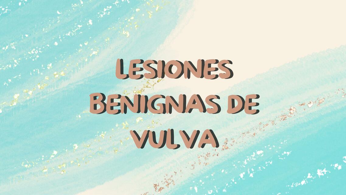 Lesiones Benignas de Vulva