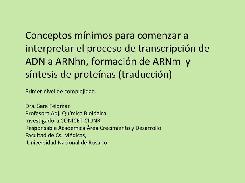 Conceptos mínimos para comenzar a interpretar el proceso de transcripción de ADN a ARNhn, formación de ARNm  y síntesis de proteínas