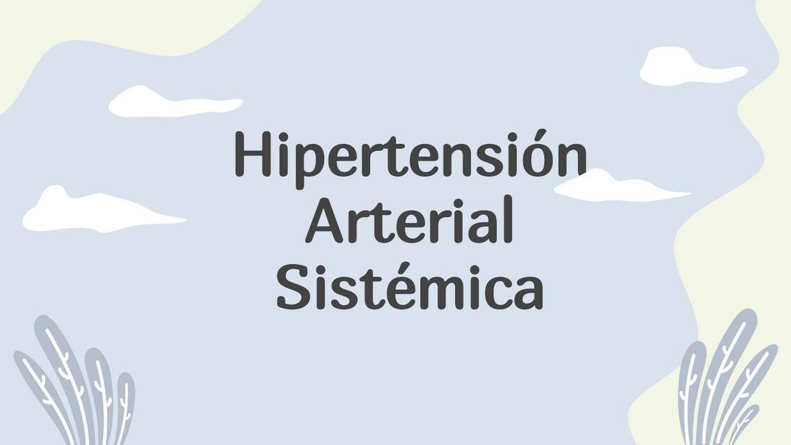 Hipertensión Arterial Sistémica 