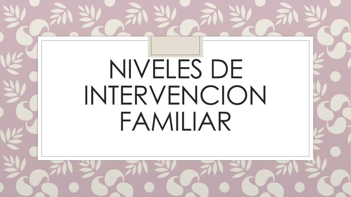 Niveles de Intervención Familiar