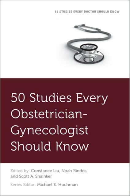 50 Studies Every Obstetrician Gynecologist Should Know 1 160