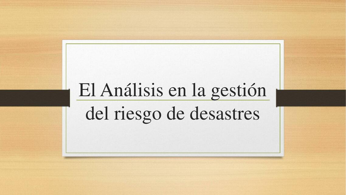 El Análisis en la gestión del riesgo de Desastres | Felix García | uDocz