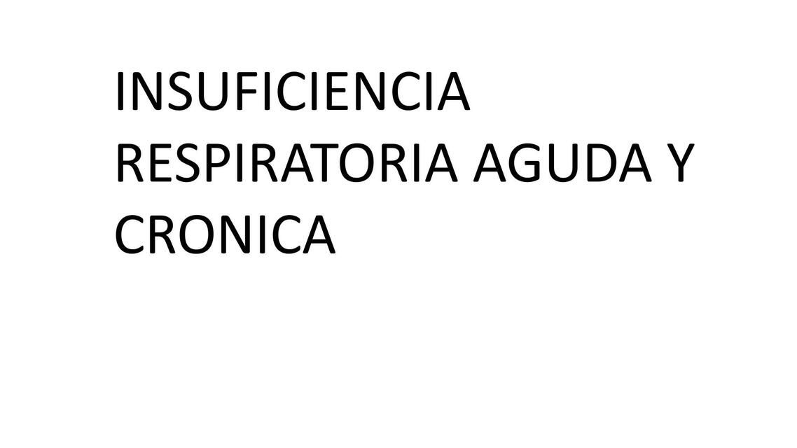 Insuficiencia Respiratoria Aguda y Crónica 