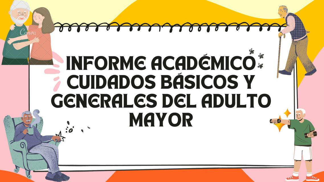 Informe académico cuidados básicos y generales del adulto mayor