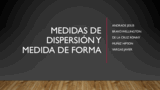 Medidas de dispersión y medidas de forma