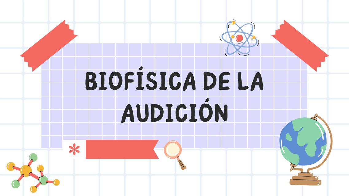 BIOFISICA DE LA AUDICION