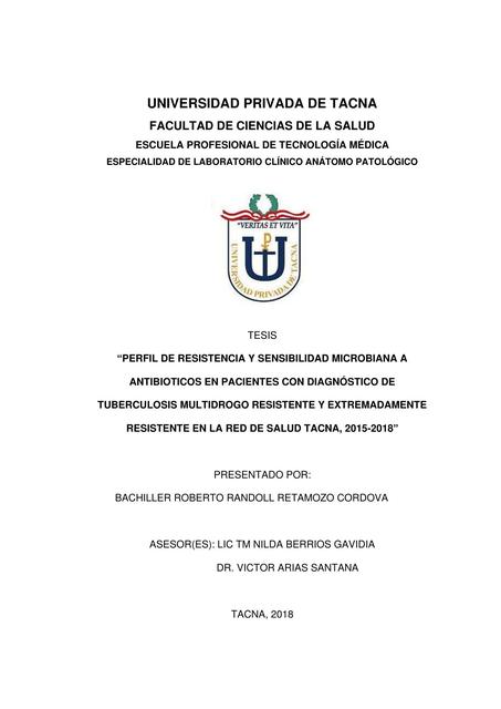 TESIS “PERFIL DE RESISTENCIA Y SENSIBILIDAD MICROBIANA A ANTIBIOTICOS EN PACIENTES CON DIAGNÓSTICO DE TUBERCULOSIS MULTIDROGO RESISTENTE Y EXTREMADAMENTE RESISTENTE EN LA RED DE SALUD TACNA, 2015-2018”