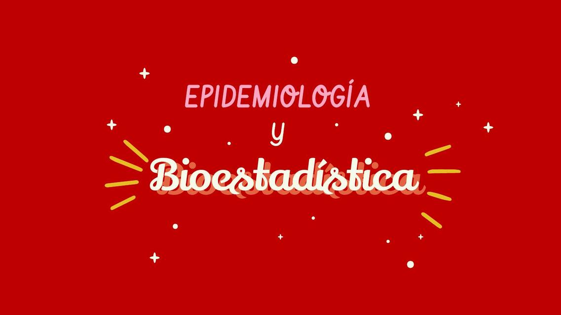 Epidemiología y Bioestadística Sesión 5 y 6