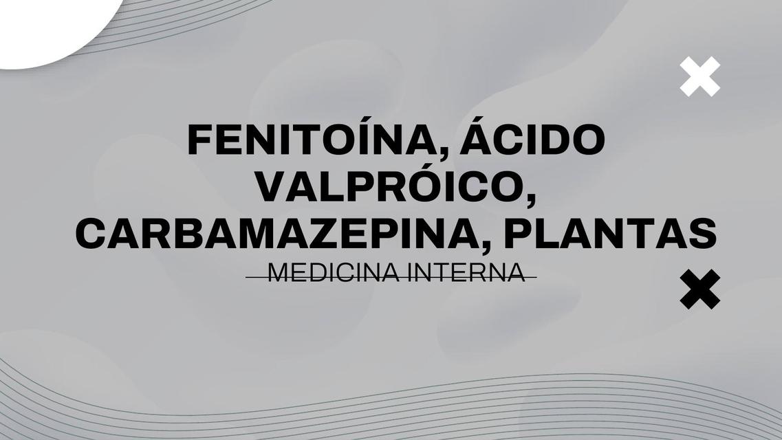 Intoxicación por Fenitoína, Ácido valproico, Carbamazepina y Plantas