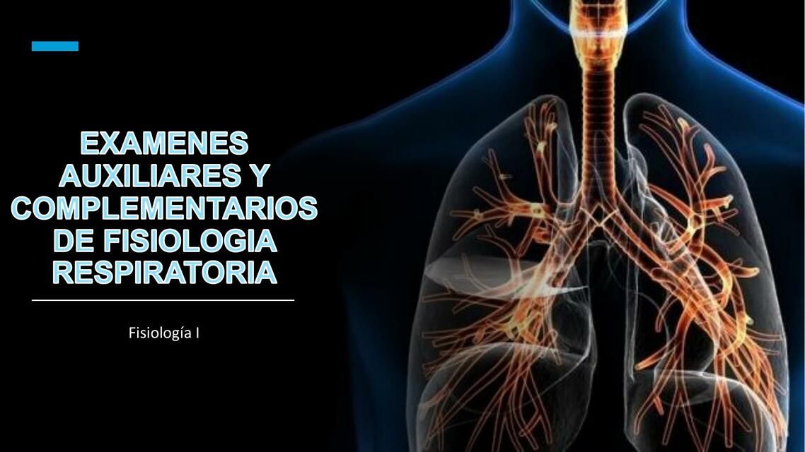 EXAMENES AUXILIARES Y COMPLEMENTARIOS DE FISIOLOGÍA RESPIRATORIA