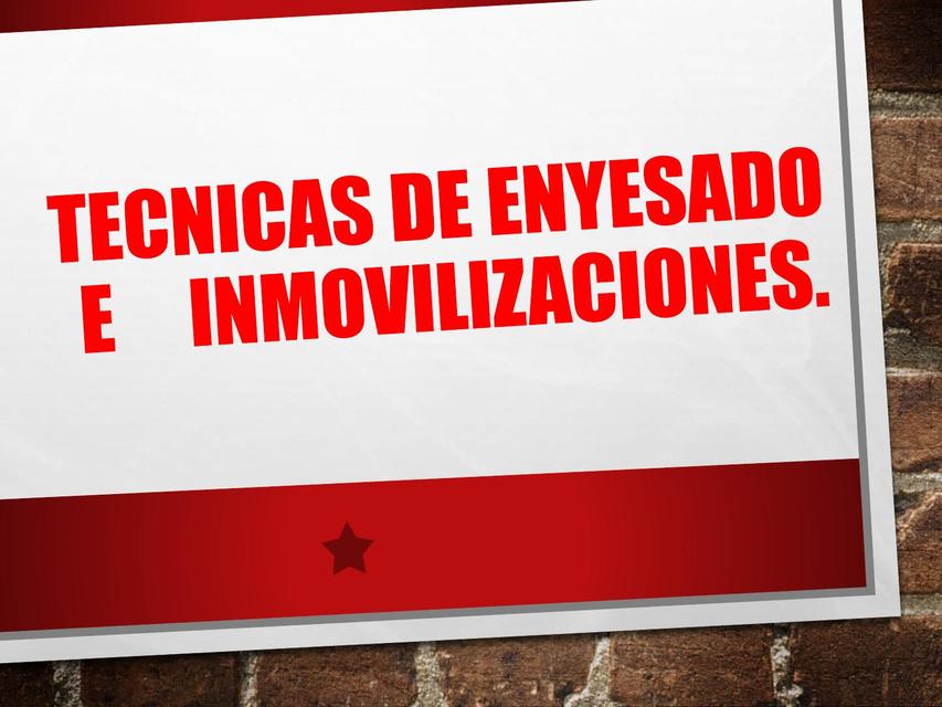 Técnica de enyesado e inmovilización.