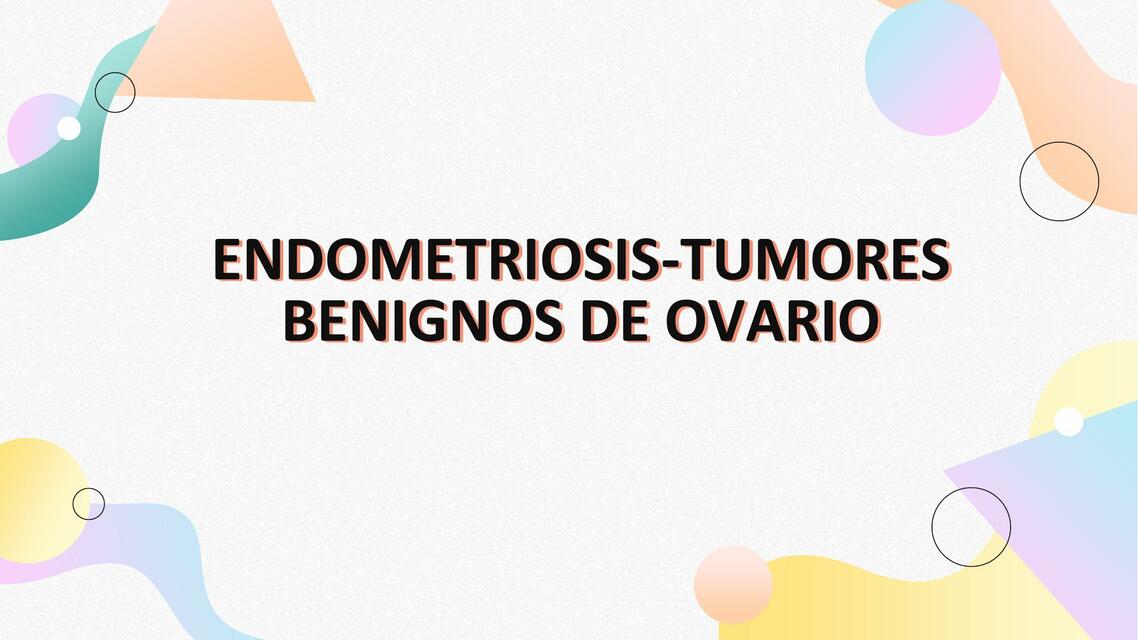 Endometriosis tumor benigno de ovario